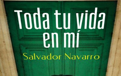 El juego de la trama. Reseña de TODA TU VIDA EN MÍ de Salvador Navarro.